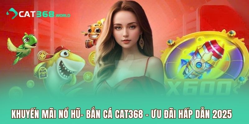 khuyen-mai-no-hu-ban-ca-cat368